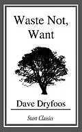 E-Book (epub) Waste Not, Want von Dave Dryfoos