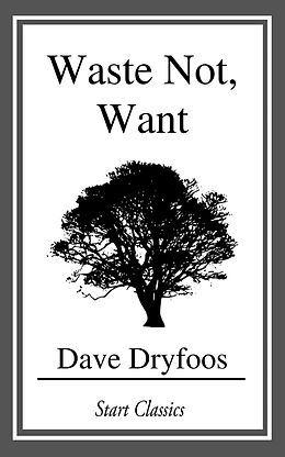 E-Book (epub) Waste Not, Want von Dave Dryfoos