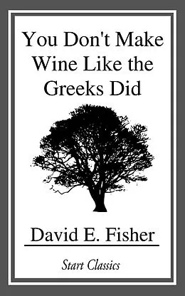 E-Book (epub) You Don't Make Wine Like the Greeks Did von David E. Fisher