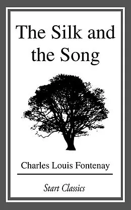 E-Book (epub) The Silk and the Song von Charles Louis Fontenay
