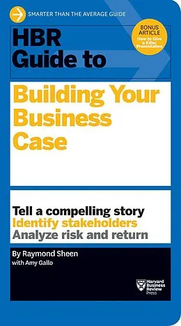 E-Book (epub) HBR Guide to Building Your Business Case (HBR Guide Series) von Raymond Sheen