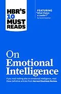 ePUB HBR's 10 Must Reads on Emotional Intelligence (with featured article "What Makes a Leader?" by Daniel Goleman)(HBR's 10 Must Reads) von Harvard Business Review, Daniel Goleman, Richard E. Boyatzis