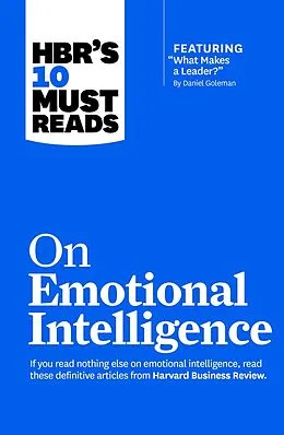 ePUB HBR's 10 Must Reads on Emotional Intelligence (with featured article "What Makes a Leader?" by Daniel Goleman)(HBR's 10 Must Reads) von Harvard Business Review, Daniel Goleman, Richard E. Boyatzis