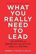 E-Book (epub) What You Really Need to Lead von Robert Steven Kaplan