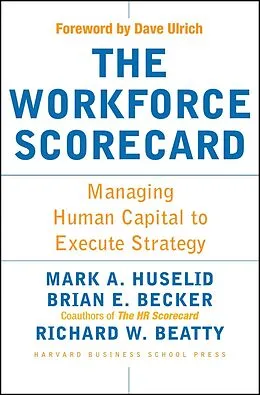 E-Book (epub) The Workforce Scorecard von Mark A. Huselid, Brian E. Becker, Richard W. Beatty