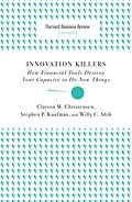 E-Book (epub) Innovation Killers von Clayton M. Christensen, Stephen P. Kaufman, Willy C. Shih