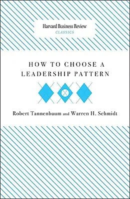 E-Book (epub) How to Choose a Leadership Pattern von Robert Tannenbaum, Warren H. Schmidt