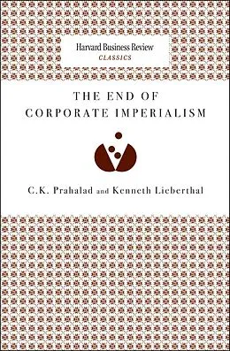 E-Book (epub) The End of Corporate Imperialism von C. K. Prahalad, Kenneth Lieberthal