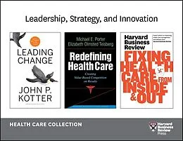E-Book (epub) Leadership, Strategy, and Innovation: Health Care Collection (8 Items) von Harvard Business Review, John P. Kotter, Michael E. Porter