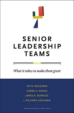 E-Book (epub) Senior Leadership Teams von Ruth Wageman, Debra A. Nunes, James A. Burruss