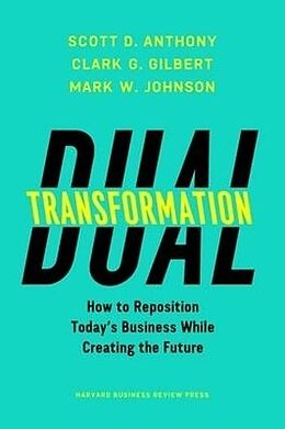 Livre Relié Dual Transformation de Scott D. Anthony, Clark G. Gilbert, Mark W. Johnson