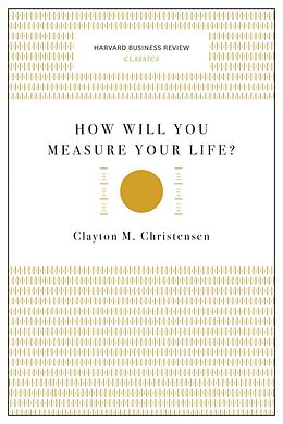 E-Book (epub) How Will You Measure Your Life? (Harvard Business Review Classics) von Clayton M. Christensen