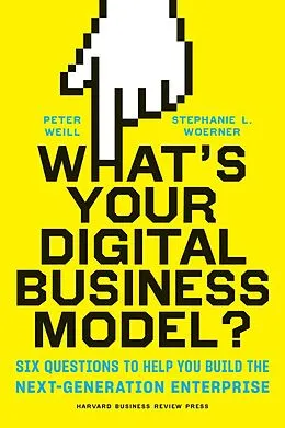 E-Book (epub) What's Your Digital Business Model? von Peter Weill, Stephanie Woerner