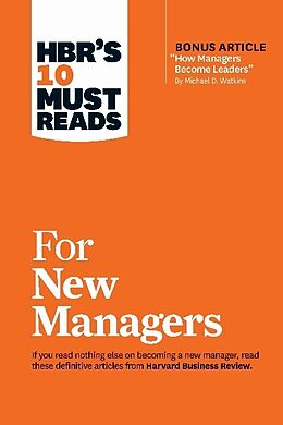 Couverture cartonnée HBR's 10 Must Reads for New Managers (with bonus article "How Managers Become Leaders" by Michael D. Watkins) (HBR's 10 Must Reads) de Harvard Business Review, Hill Linda A., Ibarra Herminia