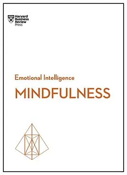 E-Book (epub) Mindfulness (HBR Emotional Intelligence Series) von Harvard Business Review, Daniel Goleman, Ellen Langer