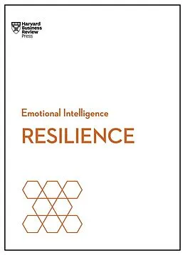 E-Book (epub) Resilience (HBR Emotional Intelligence Series) von Harvard Business Review, Daniel Goleman, Jeffrey A. Sonnenfeld