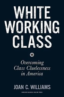 E-Book (epub) White Working Class von Joan C. Williams