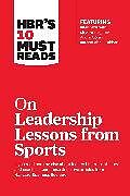 Couverture cartonnée HBR's 10 Must Reads on Leadership Lessons from Sports (featuring interviews with Sir Alex Ferguson, Kareem Abdul-Jabbar, Andre Agassi) de Harvard Business Review, Ferguson Alex, Parcells Bill