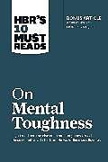 Couverture cartonnée HBR's 10 Must Reads on Mental Toughness (with bonus interview "Post-Traumatic Growth and Building Resilience" with Martin Seligman) (HBR's 10 Must Reads) de Harvard Business Review, Martin E.P. Seligman, Tony Schwartz