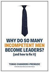 Livre Relié Why Do So Many Incompetent Men Become Leaders? de Chamorro-Premuzic Tomas