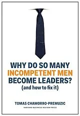 Fester Einband Why Do So Many Incompetent Men Become Leaders von Tomas Chamorro-Premuzic