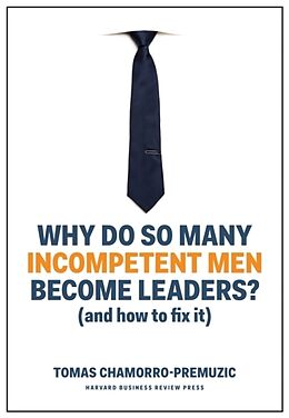 Livre Relié Why Do So Many Incompetent Men Become Leaders? de Tomas Chamorro-Premuzic
