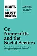 E-Book (epub) HBR's 10 Must Reads on Nonprofits and the Social Sectors (featuring "What Business Can Learn from Nonprofits" by Peter F. Drucker) von Harvard Business Review, Peter F. Drucker, Sheryl K. Sandberg