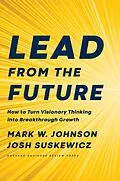 E-Book (epub) Lead from the Future von Mark W. Johnson, Josh Suskewicz