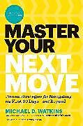 Livre Relié Master Your Next Move, with a New Introduction de Watkins Michael D.