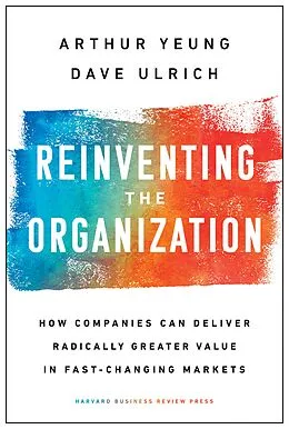 E-Book (epub) Reinventing the Organization von Arthur Yeung, Dave Ulrich