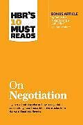 Livre Relié HBR's 10 Must Reads on Negotiation (with bonus article "15 Rules for Negotiating a Job Offer" by Deepak Malhotra) de Harvard Business Review, Daniel Kahneman, Malhotra Deepak