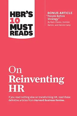 E-Book (epub) HBR's 10 Must Reads on Reinventing HR (with bonus article "People Before Strategy" by Ram Charan, Dominic Barton, and Dennis Carey) von Harvard Business Review, Marcus Buckingham, Reid Hoffman