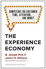 Fester Einband The Experience Economy, With a New Preface by the Authors von Pine II B. Joseph, Gilmore James H.