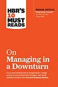 E-Book (epub) HBR's 10 Must Reads on Managing in a Downturn (with bonus article "Reigniting Growth" By Chris Zook and James Allen) von Harvard Business Review, Chris Zook, James Allen