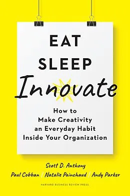 E-Book (epub) Eat, Sleep, Innovate von Scott D. Anthony, Paul Cobban, Natalie Painchaud