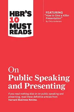 ePUB HBR's 10 Must Reads on Public Speaking and Presenting (with featured article "How to Give a Killer Presentation" By Chris Anderson) von Harvard Business Review, Chris Anderson, Amy J. C. Cuddy