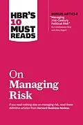 ePUB HBR's 10 Must Reads on Managing Risk (with bonus article "Managing 21st-Century Political Risk" by Condoleezza Rice and Amy Zegart) von Harvard Business Review, Robert S. Kaplan, Condoleezza Rice