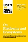 ePUB HBR's 10 Must Reads on Platforms and Ecosystems (with bonus article by "Why Some Platforms Thrive and Others Don't" By Feng Zhu and Marco Iansiti) von Harvard Business Review, Marco Iansiti, Karim R. Lakhani