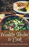 E-Book (epub) Healthy Dishes to Cook von Kari Fleming, Jackson Whitney