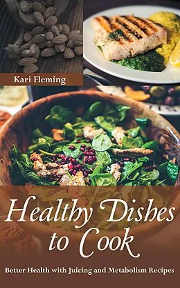 E-Book (epub) Healthy Dishes to Cook von Kari Fleming, Jackson Whitney