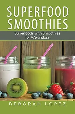 E-Book (epub) Superfood Smoothies von Deborah Lopez, Walker Tammy