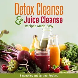 E-Book (epub) Detox Cleanse & Juice Cleanse Recipes Made Easy: Smoothies and Juicing Recipes von Speedy Publishing