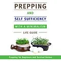 E-Book (epub) Prepping and Self Sufficiency With A Minimalism Life Guide: Prepping for Beginners and Survival Guides von Speedy Publishing