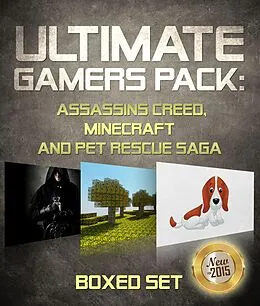 E-Book (epub) Ultimate Gamers Pack Assassins Creed, Minecraft and Pet Rescue Saga von Publishing Speedy