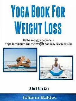 E-Book (epub) Yoga Books For Weight Loss: Hatha Yoga For Beginners von Juliana Baldec