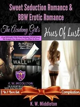 E-Book (epub) Sweet Seduction Romance & BBW Erotic Romance: Box Set 2 In 1 von K. W. Middleton