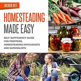 E-Book (epub) Homesteading Made Easy (Boxed Set): Self-Sufficiency Guide for Preppers, Homesteading Enthusiasts and Survivalists von Speedy Publishing