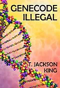 E-Book (epub) Genecode Illegal (Brother Series, #2) von T. Jackson King