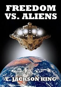 E-Book (epub) Freedom Vs. Aliens (Aliens Series, #3) von T. Jackson King
