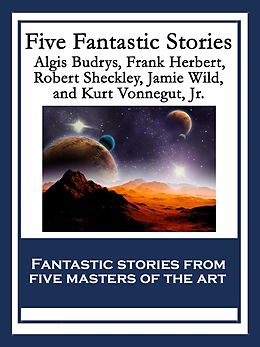E-Book (epub) Five Fantastic Stories von Frank Herbert, Algis Budrys, Robert Sheckley